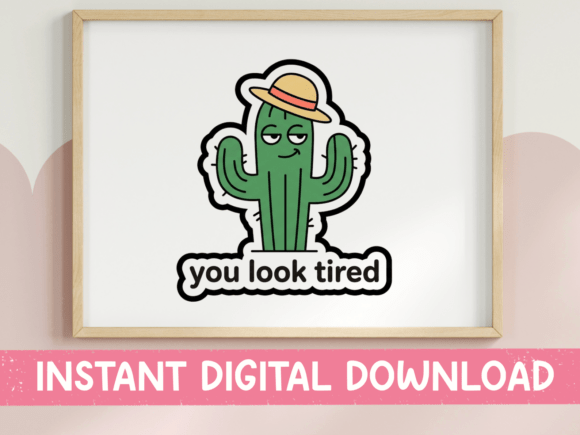 You Look Tired Cactus Sticker Graphics
